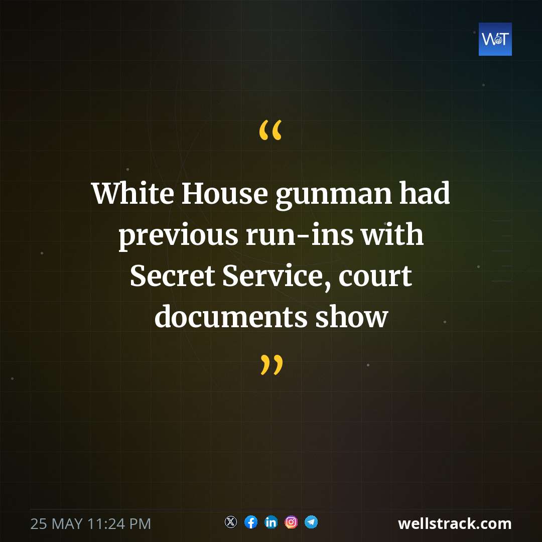 White House gunman had previous run-ins with Secret Service, court documents show — WellsTrack
