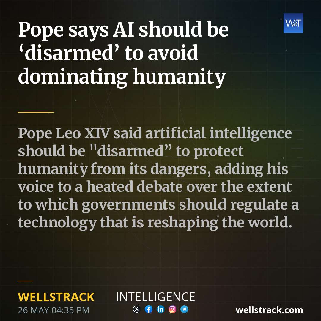 Pope says AI should be ‘disarmed’ to avoid dominating humanity