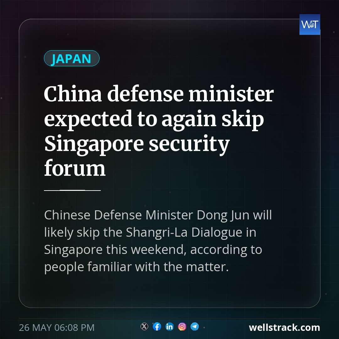 China defense minister expected to again skip Singapore security forum — WellsTrack