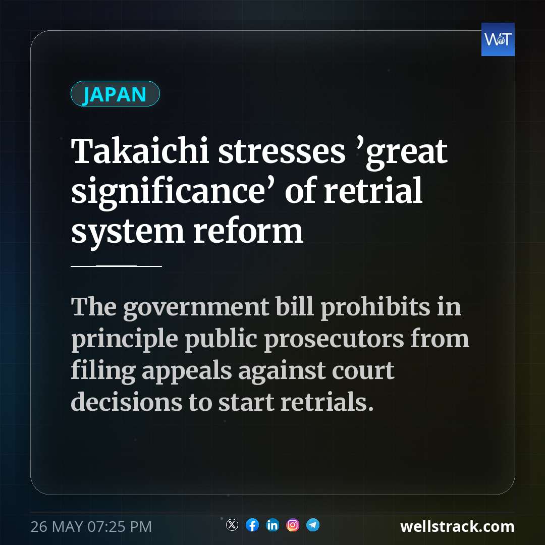 Takaichi stresses ’great significance’ of retrial system reform — WellsTrack