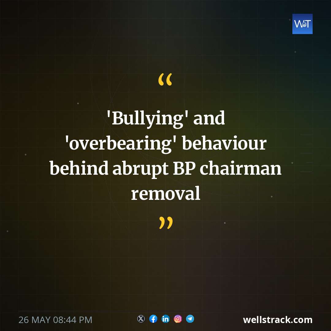 'Bullying' and 'overbearing' behaviour behind abrupt BP chairman removal — WellsTrack