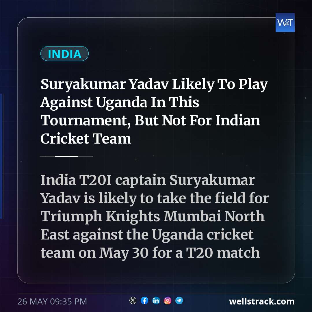 Suryakumar Yadav Likely To Play Against Uganda In This Tournament, But Not For Indian Cricket Team — WellsTrack