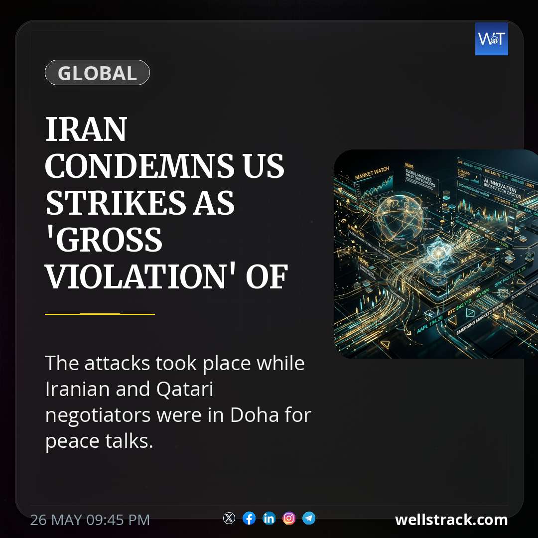 Iran condemns US strikes as 'gross violation' of ceasefire — WellsTrack