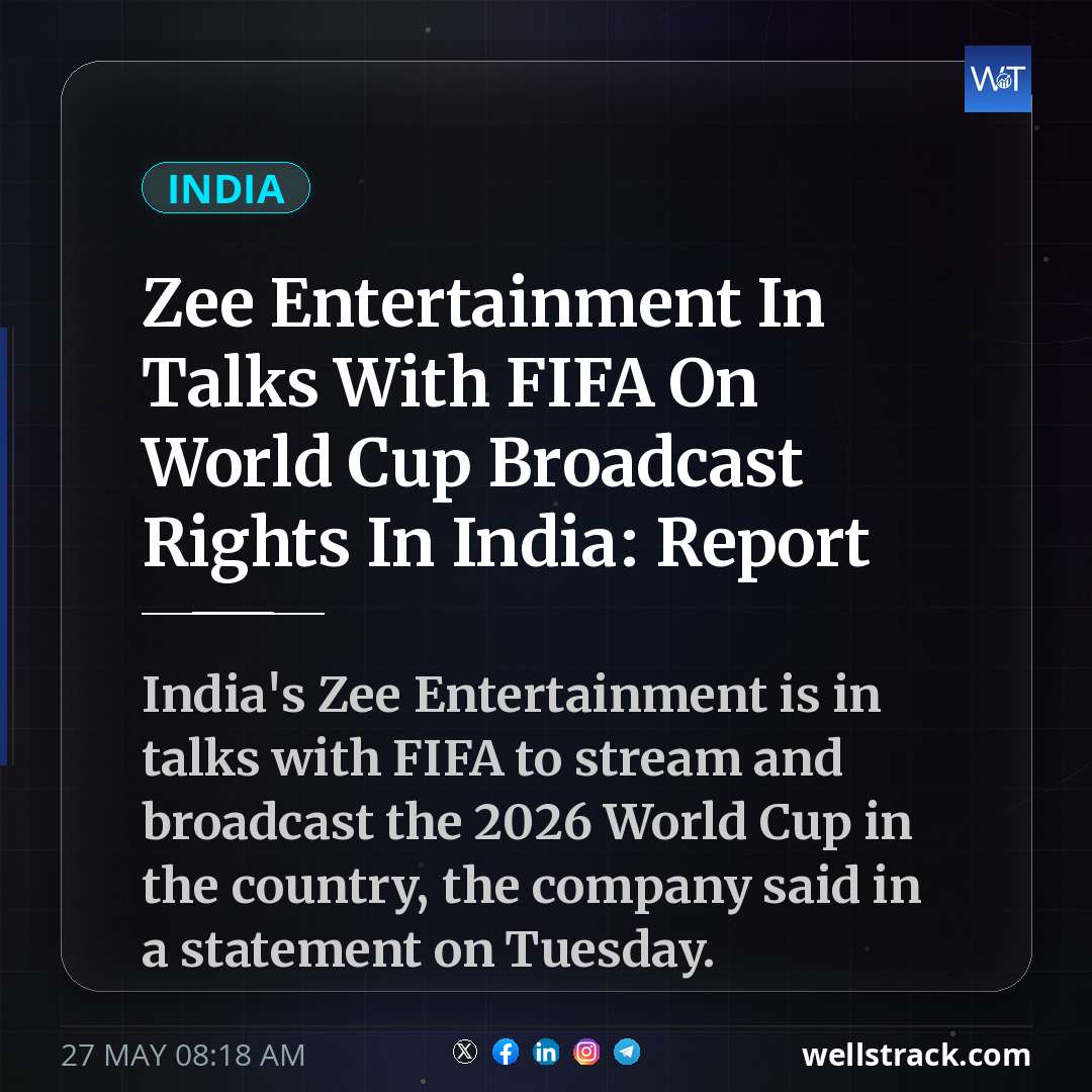 Zee Entertainment In Talks With FIFA On World Cup Broadcast Rights In India: Report — WellsTrack