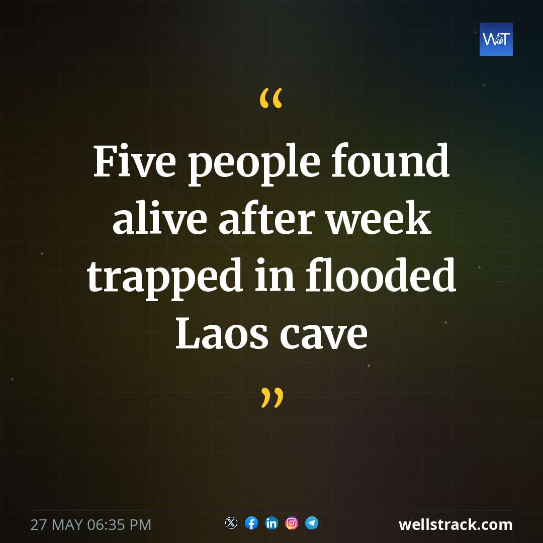 Five people found alive after week trapped in flooded Laos cave — WellsTrack
