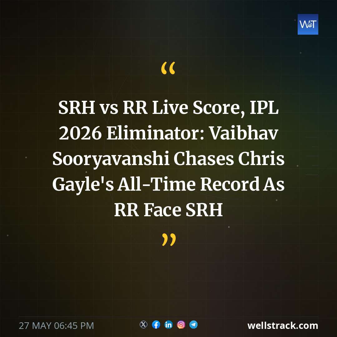 SRH vs RR Live Score, IPL 2026 Eliminator: Vaibhav Sooryavanshi Chases Chris Gayle's All-Time Record As RR Face SRH — WellsTrack
