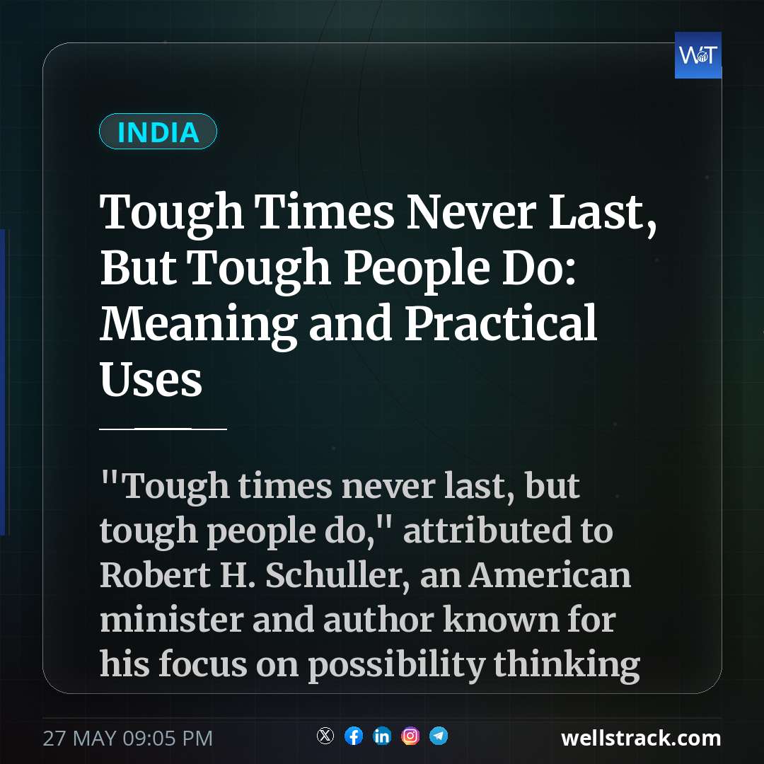 Tough Times Never Last, But Tough People Do: Meaning and Practical Uses — WellsTrack
