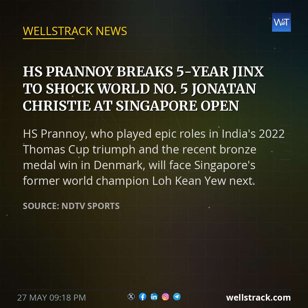 HS Prannoy Breaks 5-Year Jinx To Shock World No. 5 Jonatan Christie At Singapore Open — WellsTrack
