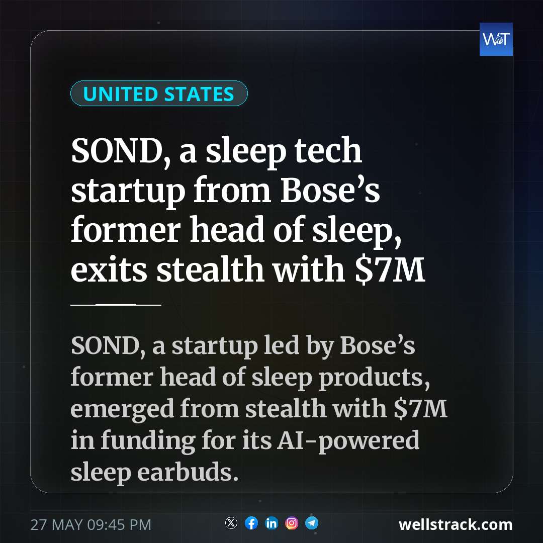 SOND, a sleep tech startup from Bose’s former head of sleep, exits stealth with $7M — WellsTrack