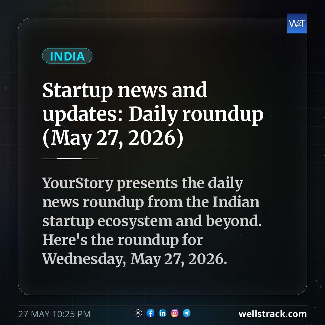 Startup news and updates: Daily roundup (May 27, 2026) — WellsTrack