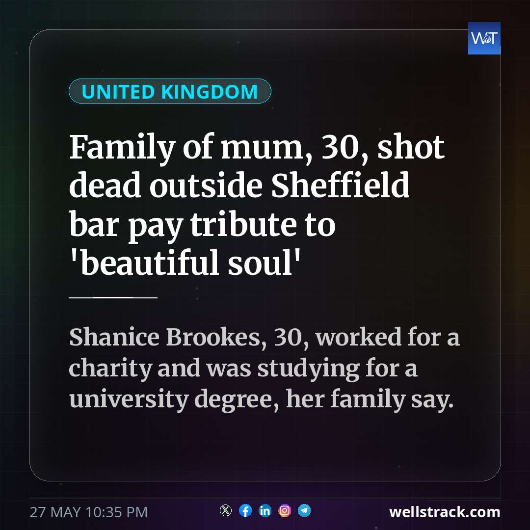 Family of mum, 30, shot dead outside Sheffield bar pay tribute to 'beautiful soul' — WellsTrack