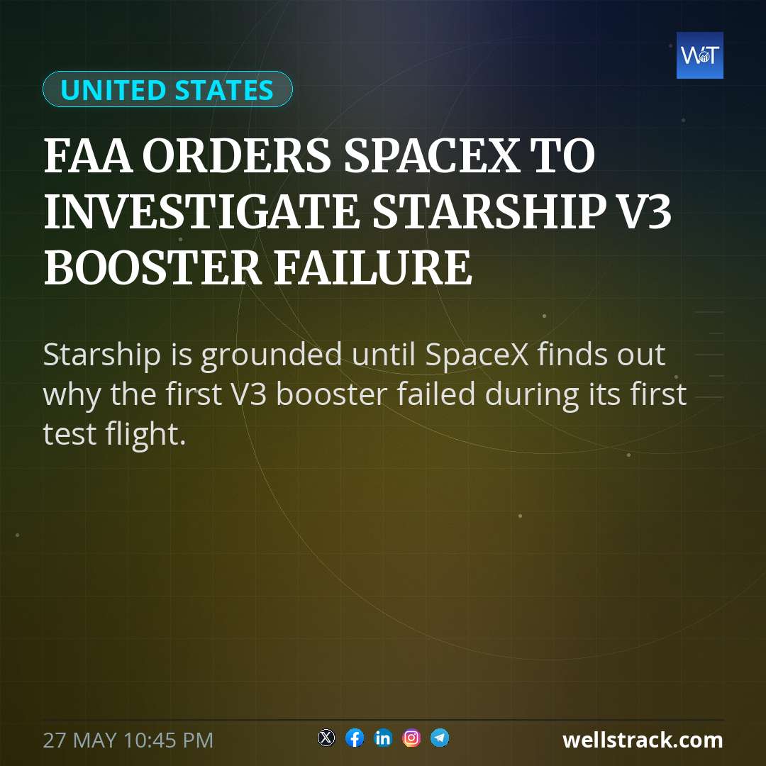 FAA orders SpaceX to investigate Starship V3 booster failure — WellsTrack