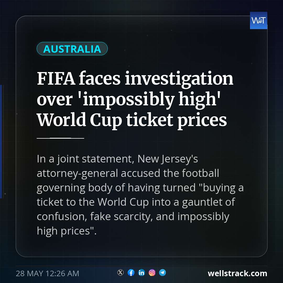 FIFA faces investigation over 'impossibly high' World Cup ticket prices — WellsTrack