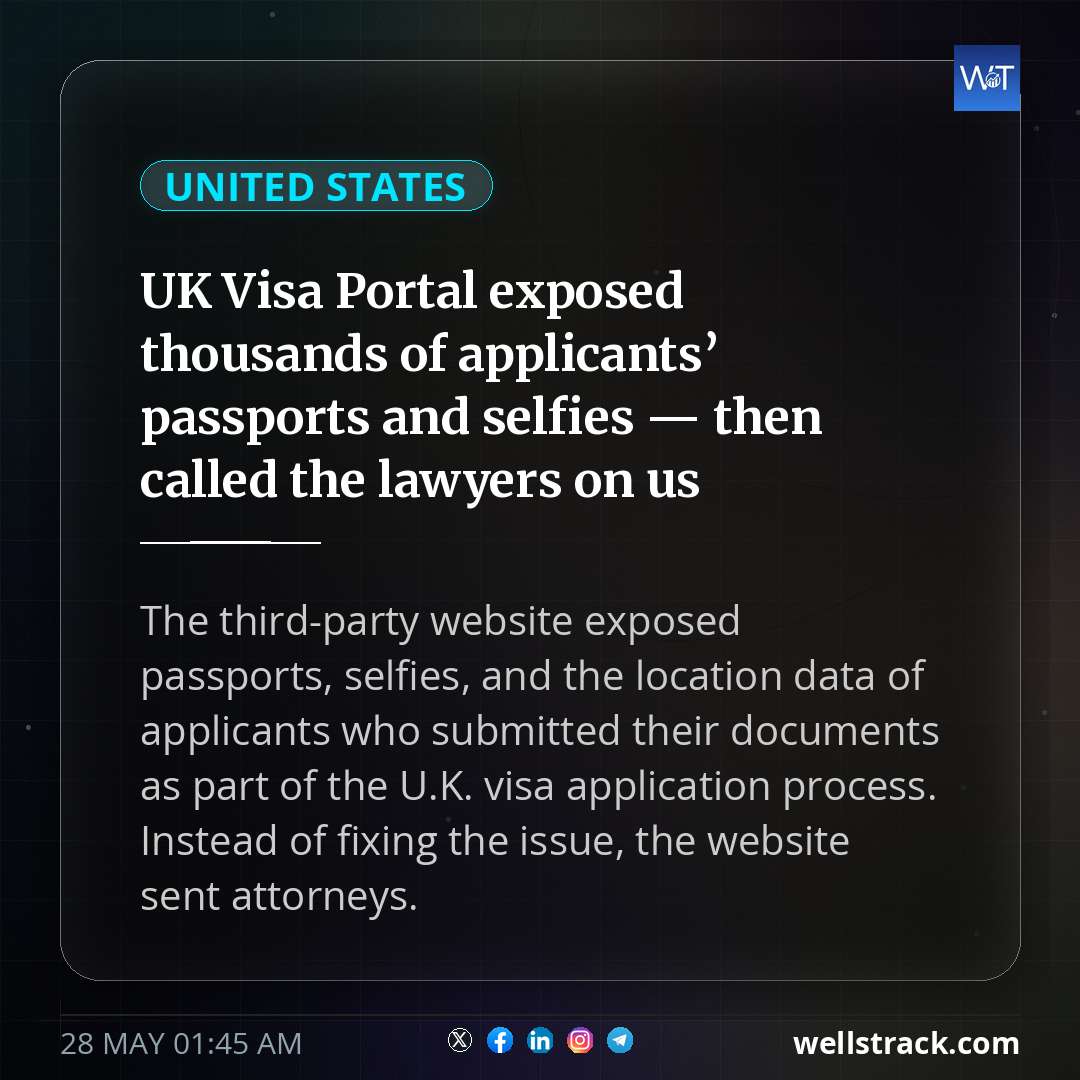 UK Visa Portal exposed thousands of applicants’ passports and selfies — then called the lawyers on us — WellsTrack