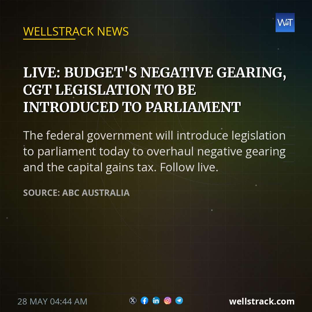 Live: Budget's negative gearing, CGT legislation to be introduced to parliament — WellsTrack