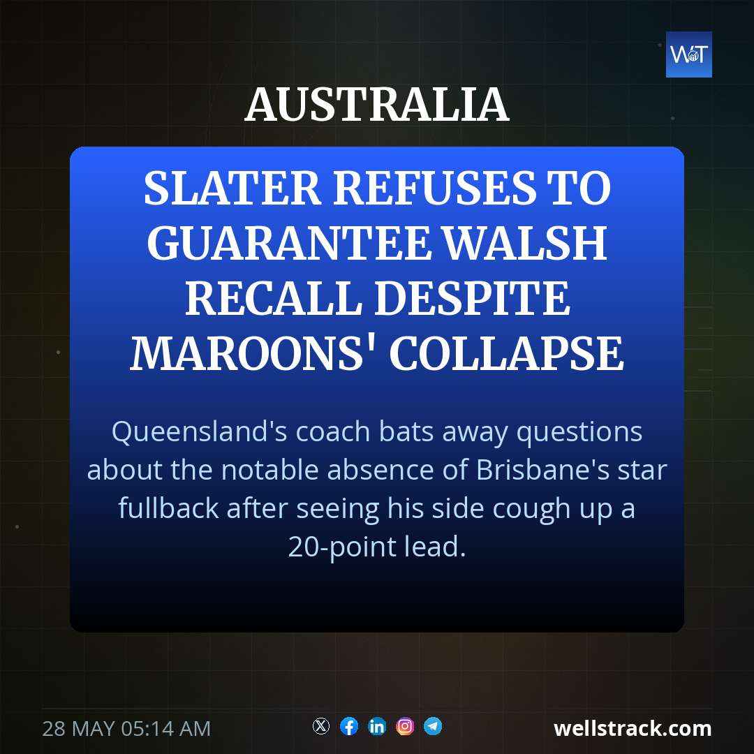 Slater refuses to guarantee Walsh recall despite Maroons' collapse — WellsTrack