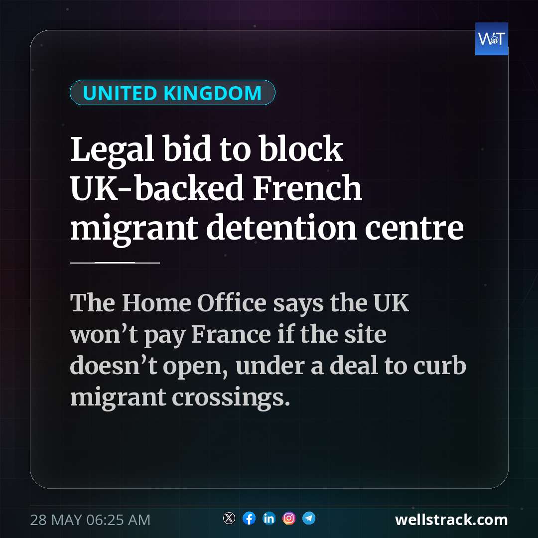 Legal bid to block UK-backed French migrant detention centre — WellsTrack