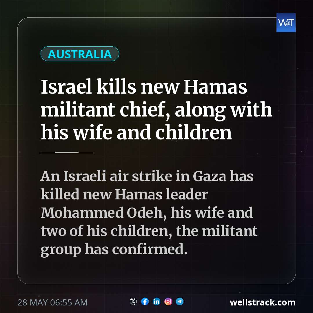 Israel kills new Hamas militant chief, along with his wife and children — WellsTrack