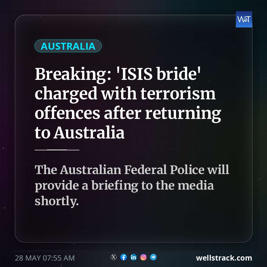 Breaking: 'ISIS bride' charged with terrorism offences after returning to Australia — WellsTrack