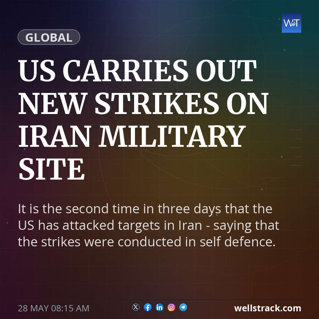 US carries out new strikes on Iran military site — WellsTrack