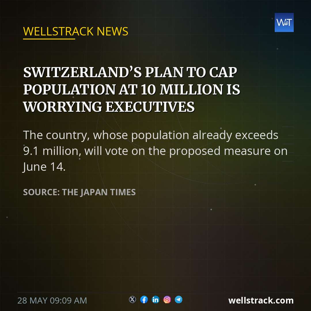 Switzerland’s plan to cap population at 10 million is worrying executives — WellsTrack