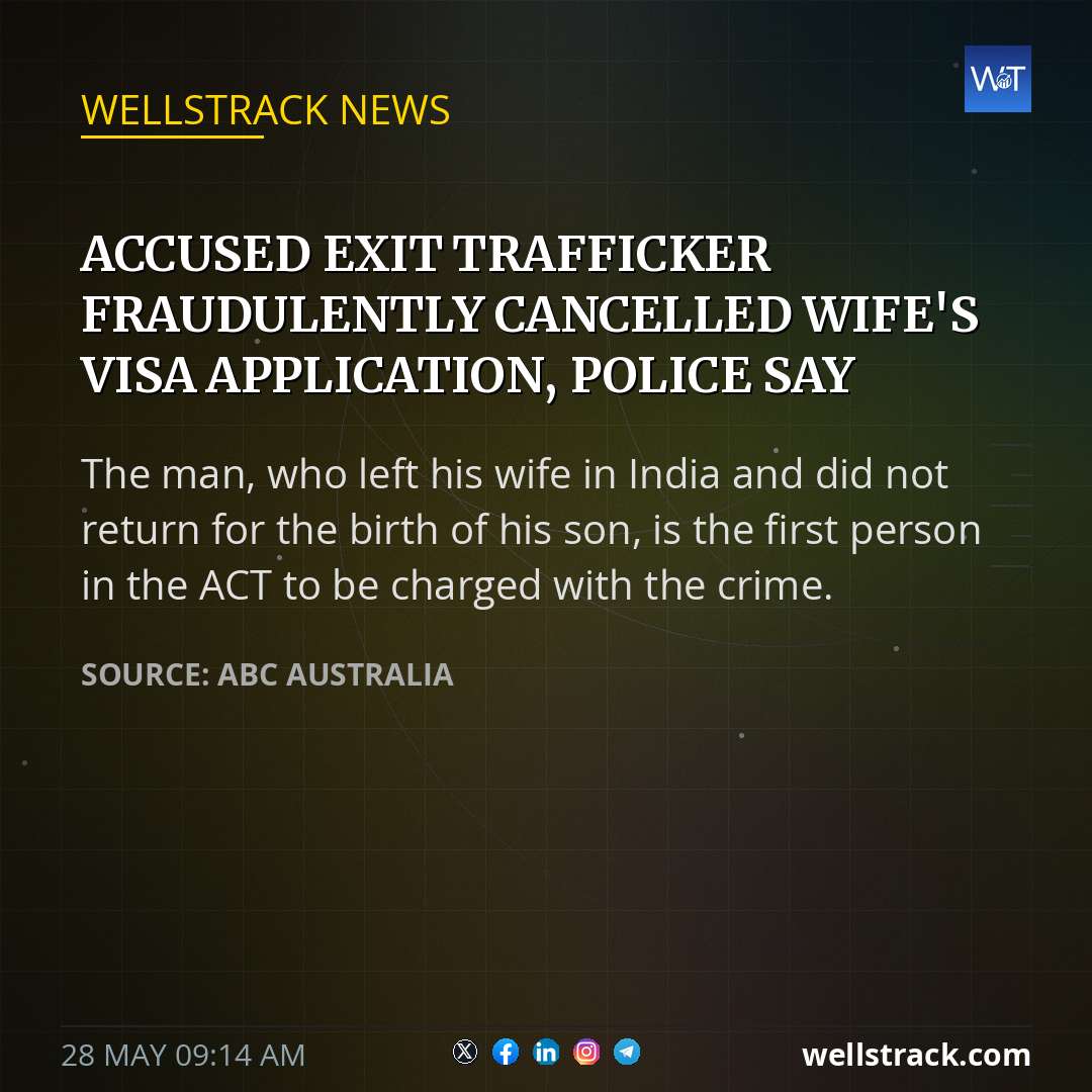 Accused exit trafficker fraudulently cancelled wife's visa application, police say — WellsTrack