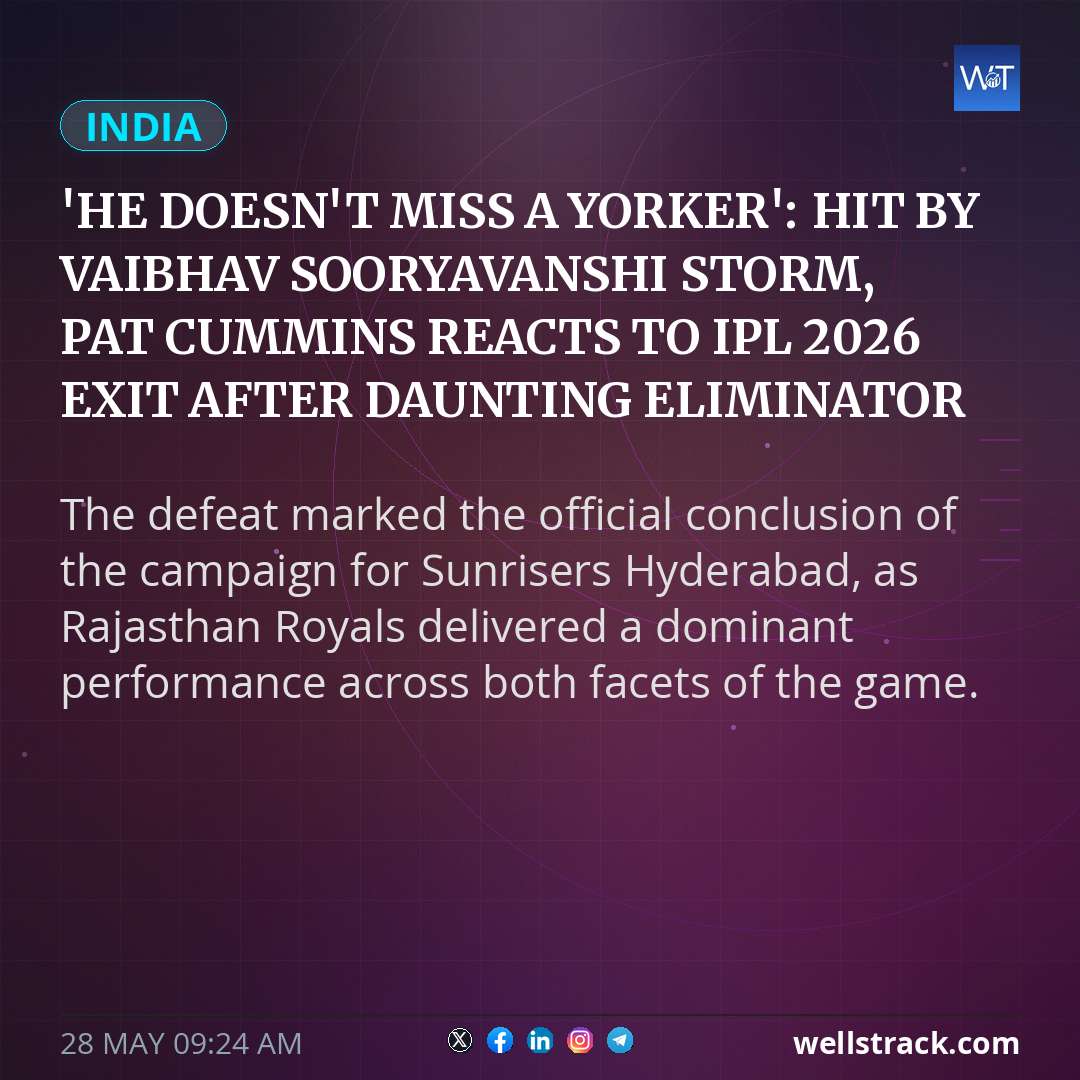 'He doesn't miss a yorker': Hit by Vaibhav Sooryavanshi storm, Pat Cummins reacts to IPL 2026 exit after daunting eliminator loss vs RR; says this... — WellsTrack