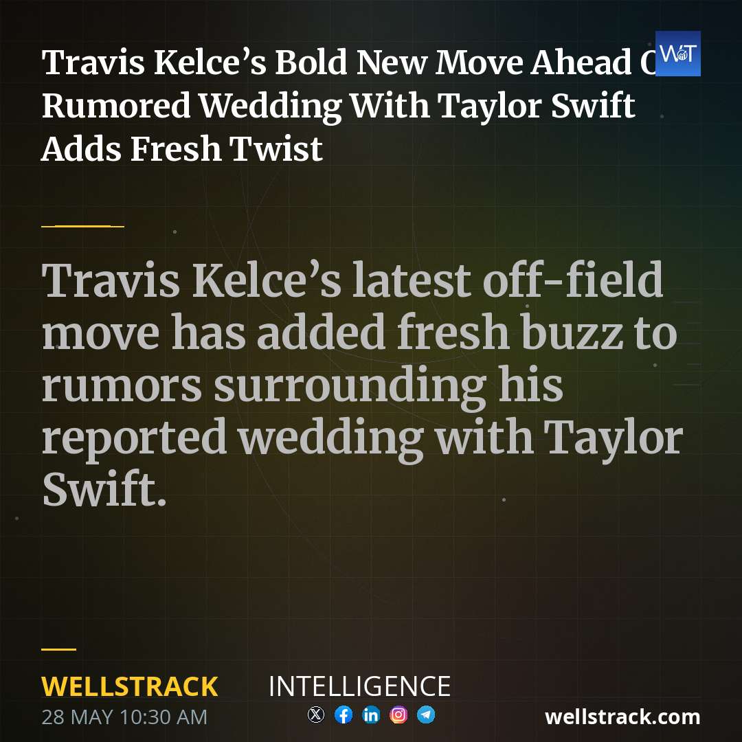 Travis Kelce’s Bold New Move Ahead Of Rumored Wedding With Taylor Swift Adds Fresh Twist — WellsTrack