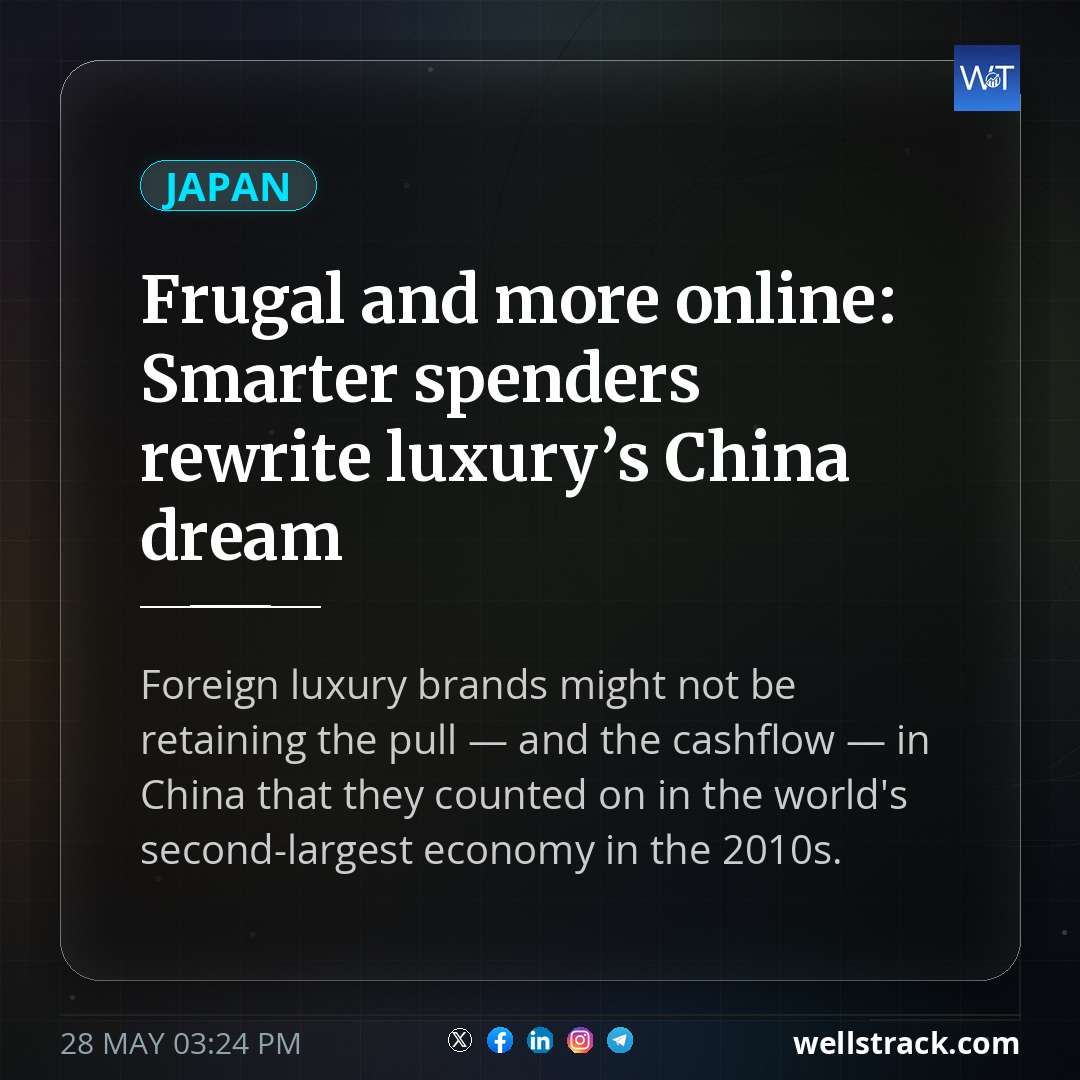 Frugal and more online: Smarter spenders rewrite luxury’s China dream — WellsTrack