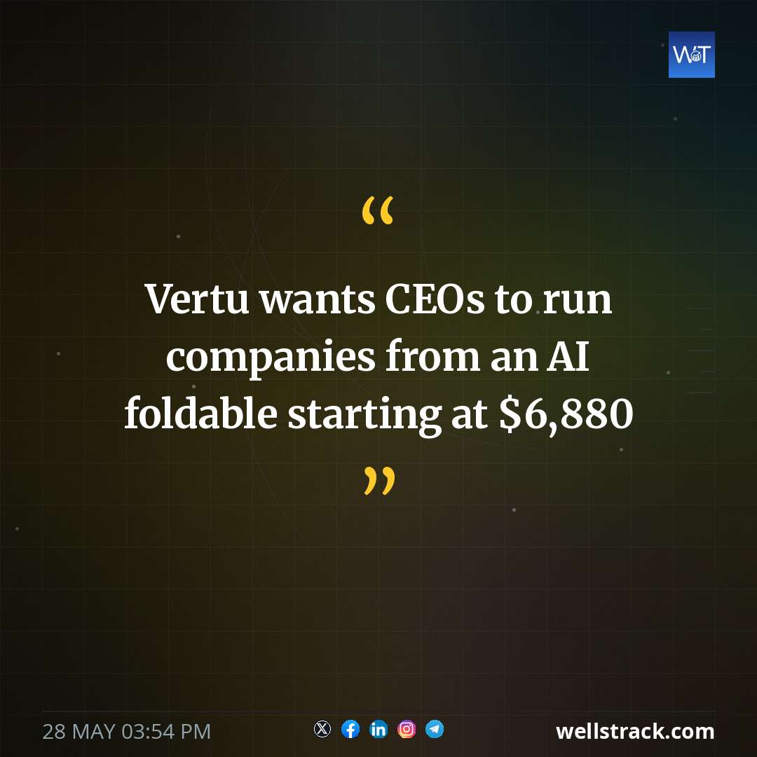 Vertu wants CEOs to run companies from an AI foldable starting at $6,880 — WellsTrack