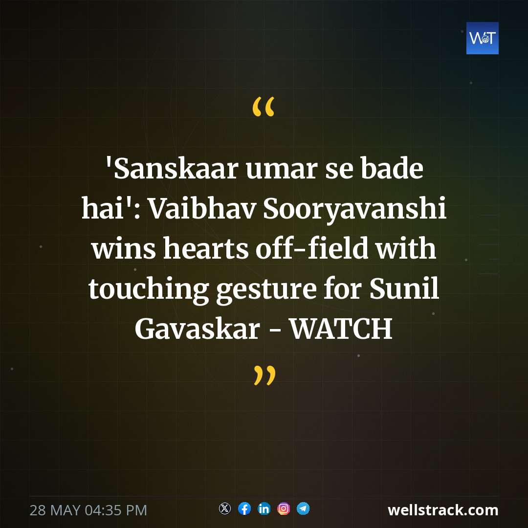 'Sanskaar umar se bade hai': Vaibhav Sooryavanshi wins hearts off-field with touching gesture for Sunil Gavaskar - WATCH — WellsTrack