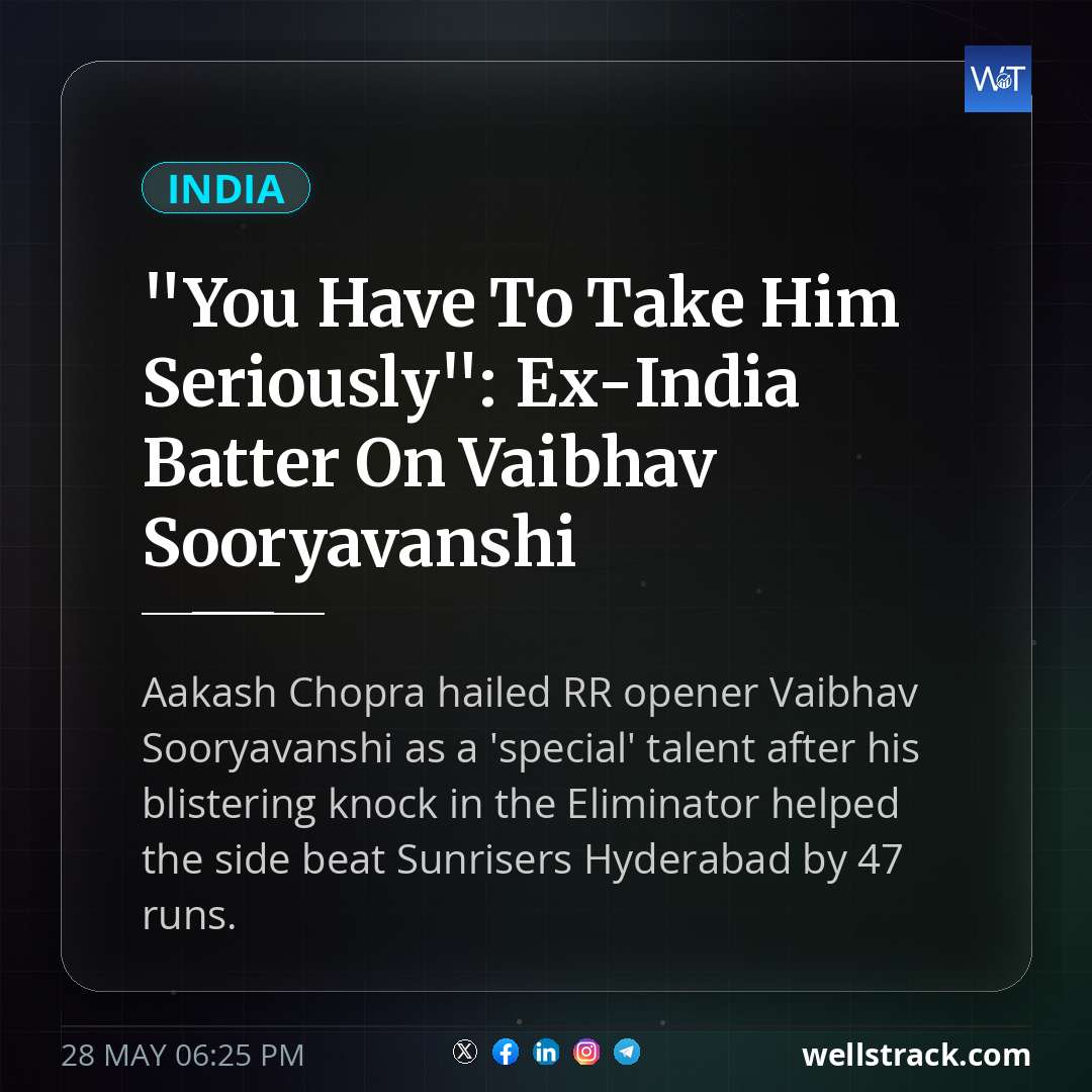 "You Have To Take Him Seriously": Ex-India Batter On Vaibhav Sooryavanshi — WellsTrack