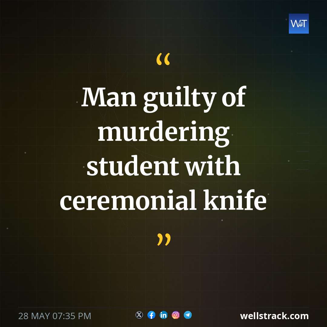 Man guilty of murdering student with ceremonial knife — WellsTrack