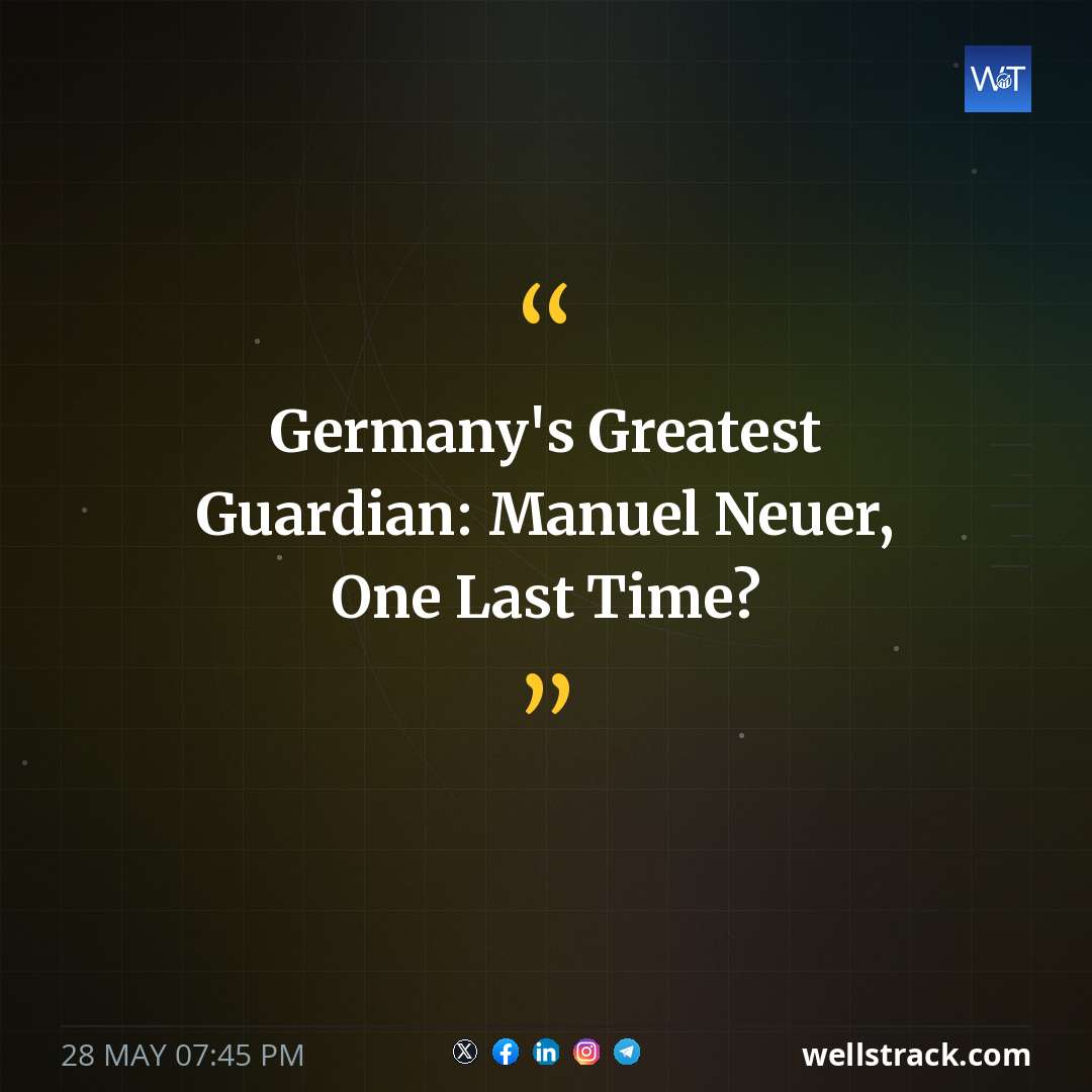 Germany's Greatest Guardian: Manuel Neuer, One Last Time? — WellsTrack