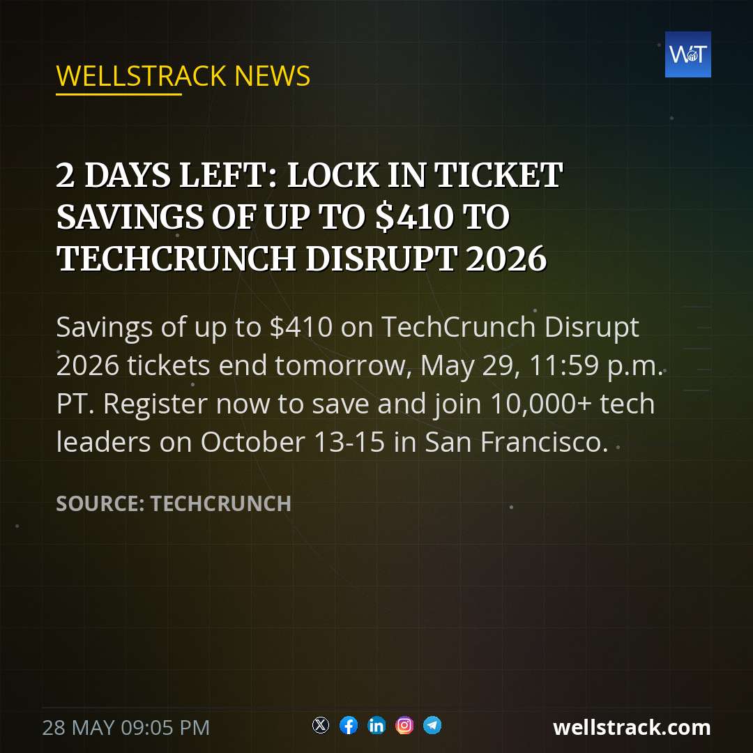 2 days left: Lock in ticket savings of up to $410 to TechCrunch Disrupt 2026 — WellsTrack