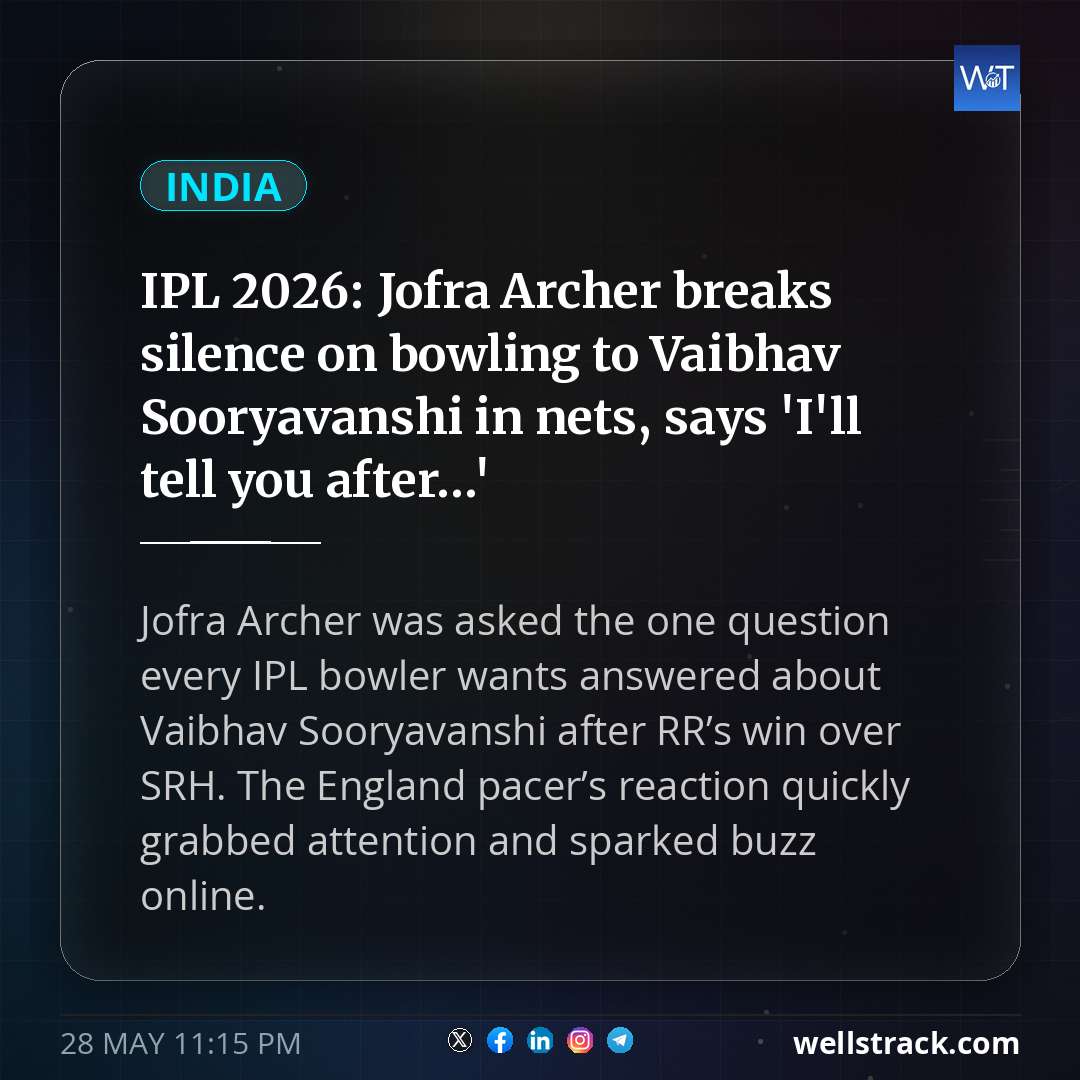 IPL 2026: Jofra Archer breaks silence on bowling to Vaibhav Sooryavanshi in nets, says 'I'll tell you after...' — WellsTrack