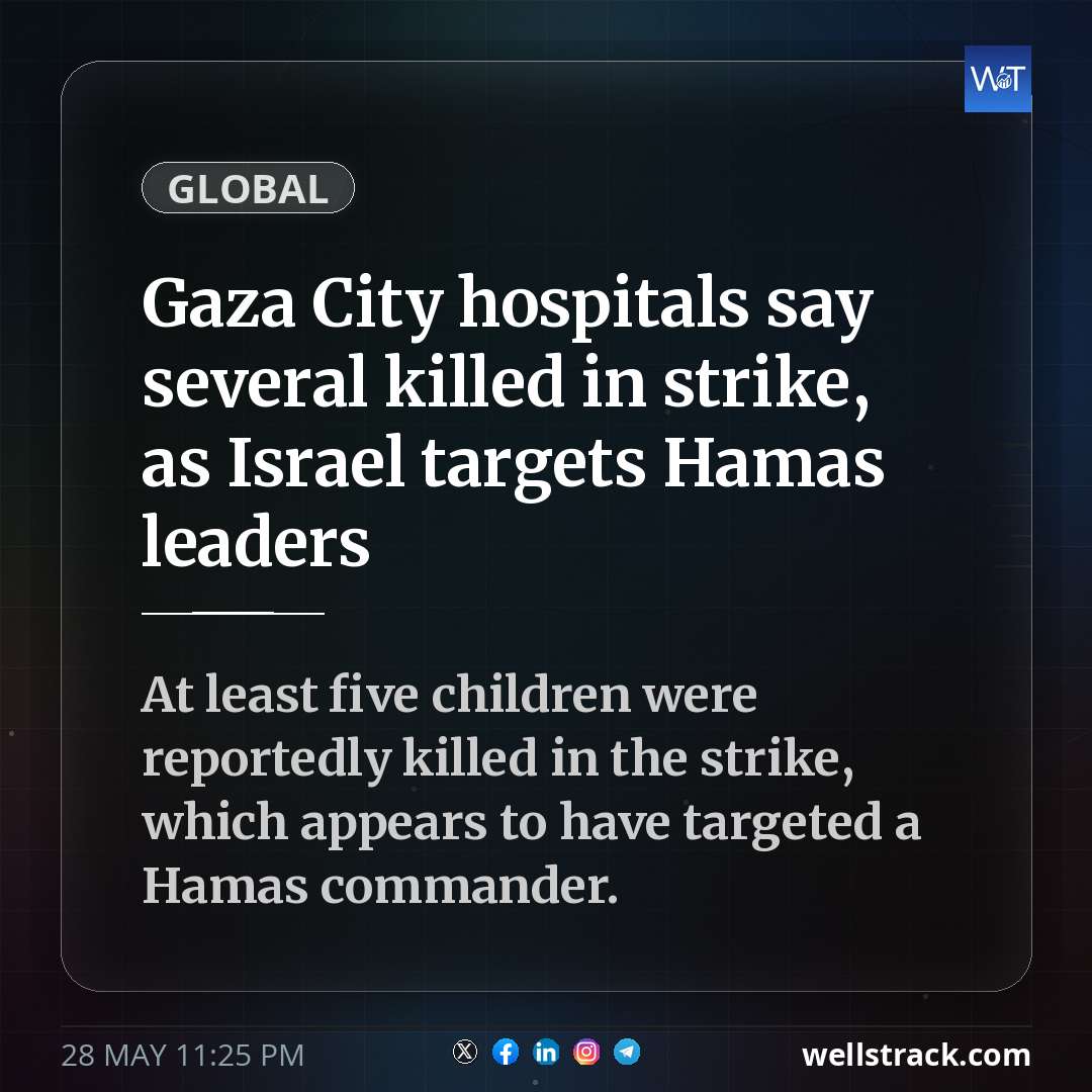 Gaza City hospitals say several killed in strike, as Israel targets Hamas leaders — WellsTrack