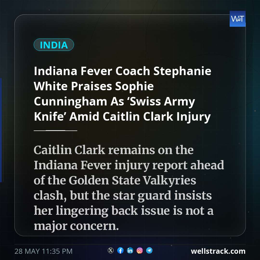 Indiana Fever Coach Stephanie White Praises Sophie Cunningham As ‘Swiss Army Knife’ Amid Caitlin Clark Injury Update — WellsTrack