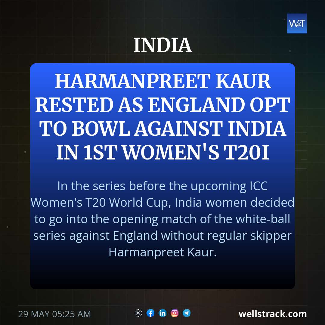 Harmanpreet Kaur Rested As England Opt To Bowl Against India In 1st Women's T20I — WellsTrack