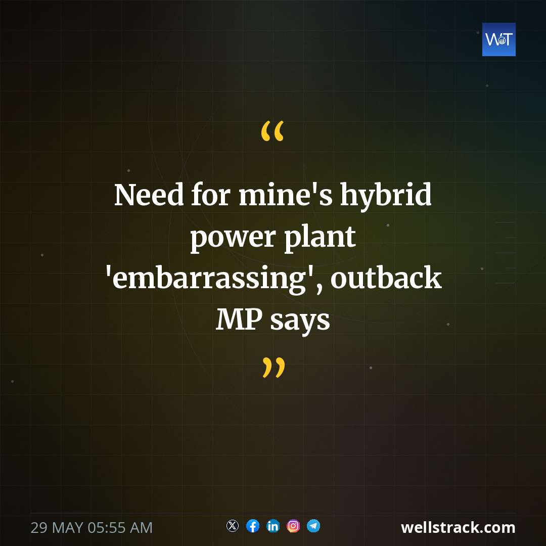 Need for mine's hybrid power plant 'embarrassing', outback MP says — WellsTrack
