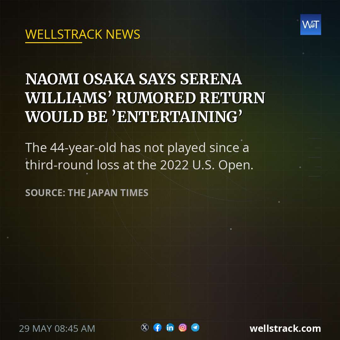 Naomi Osaka says Serena Williams’ rumored return would be ’entertaining’ — WellsTrack