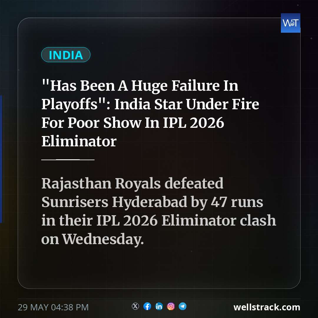 "Has Been A Huge Failure In Playoffs": India Star Under Fire For Poor Show In IPL 2026 Eliminator — WellsTrack