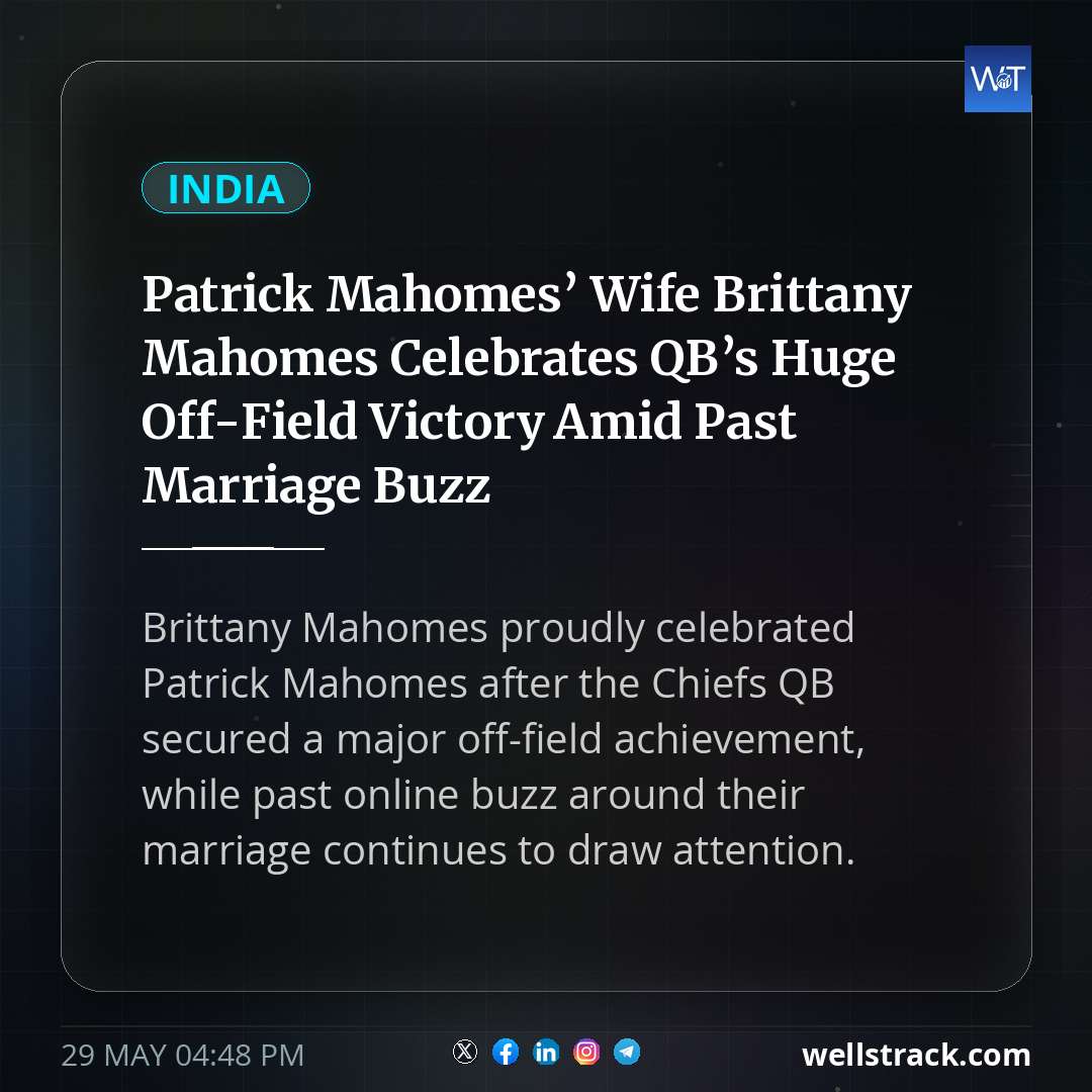Patrick Mahomes’ Wife Brittany Mahomes Celebrates QB’s Huge Off-Field Victory Amid Past Marriage Buzz — WellsTrack