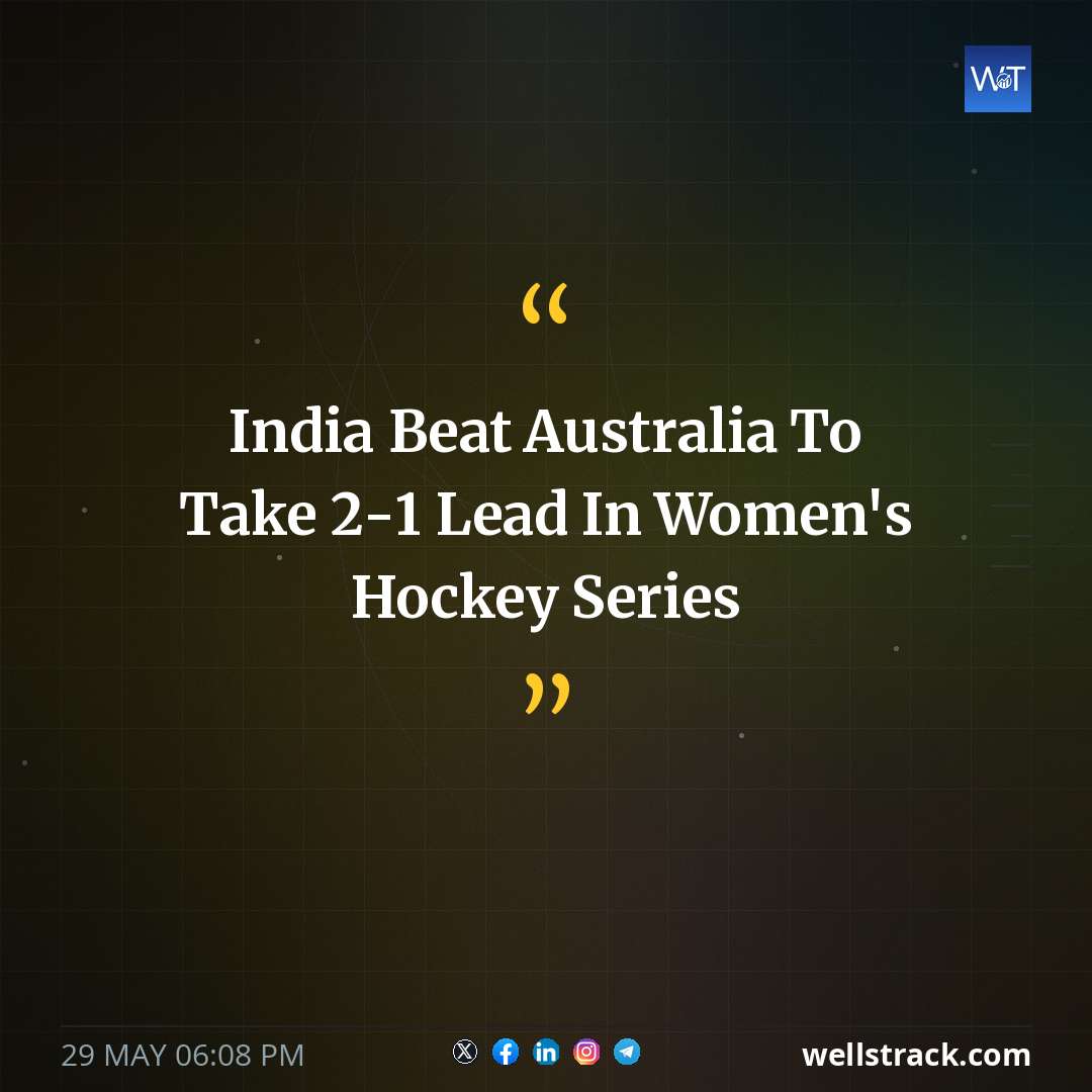 India Beat Australia To Take 2-1 Lead In Women's Hockey Series — WellsTrack