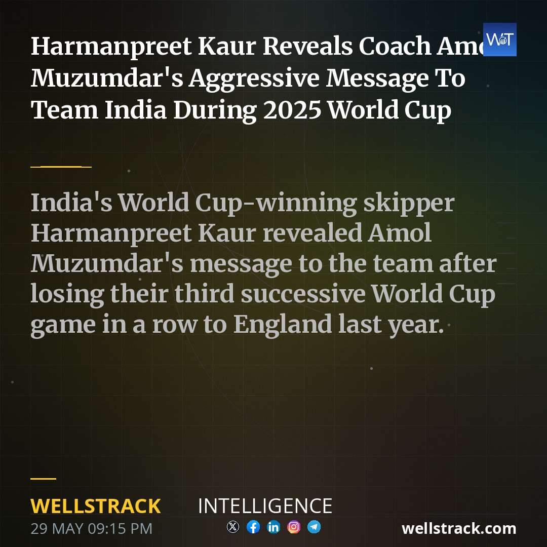 Harmanpreet Kaur Reveals Coach Amol Muzumdar's Aggressive Message To Team India During 2025 World Cup — WellsTrack