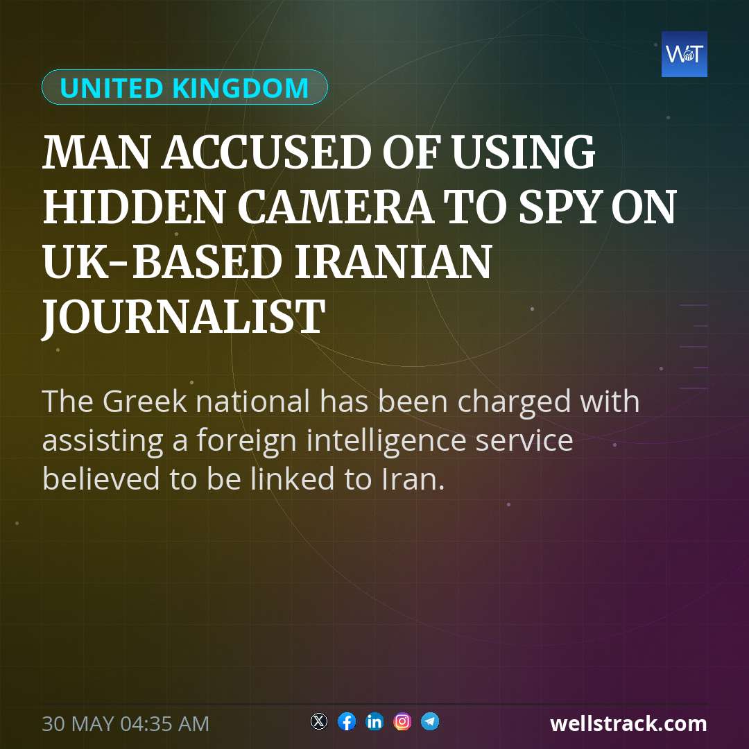 Man accused of using hidden camera to spy on UK-based Iranian journalist — WellsTrack