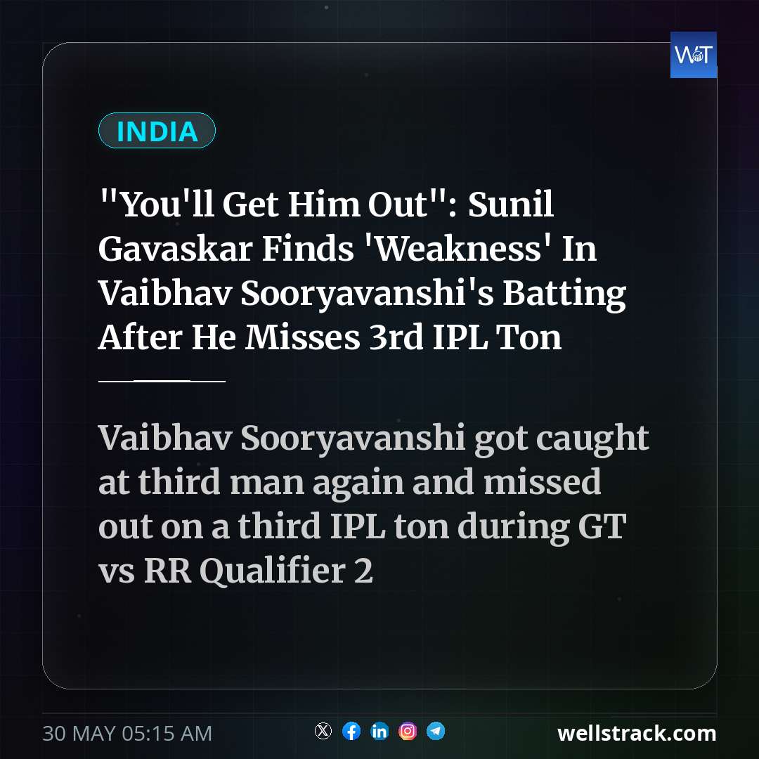 "You'll Get Him Out": Sunil Gavaskar Finds 'Weakness' In Vaibhav Sooryavanshi's Batting After He Misses 3rd IPL Ton — WellsTrack