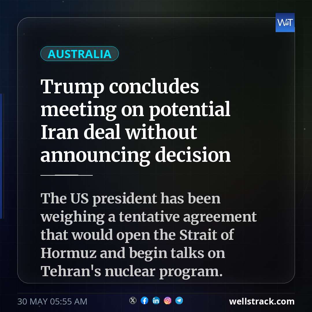 Trump concludes meeting on potential Iran deal without announcing decision — WellsTrack