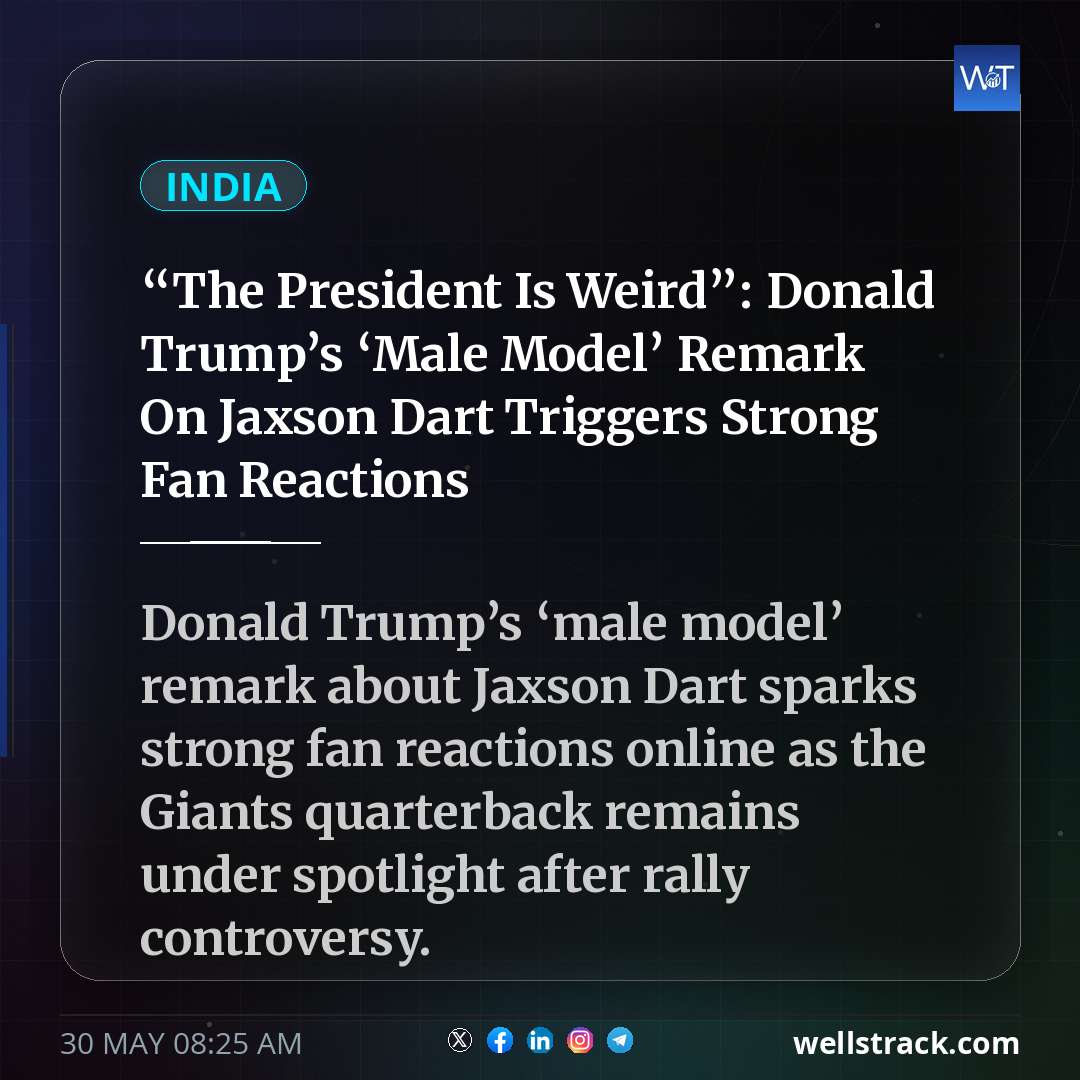 “The President Is Weird”: Donald Trump’s ‘Male Model’ Remark On Jaxson Dart Triggers Strong Fan Reactions — WellsTrack