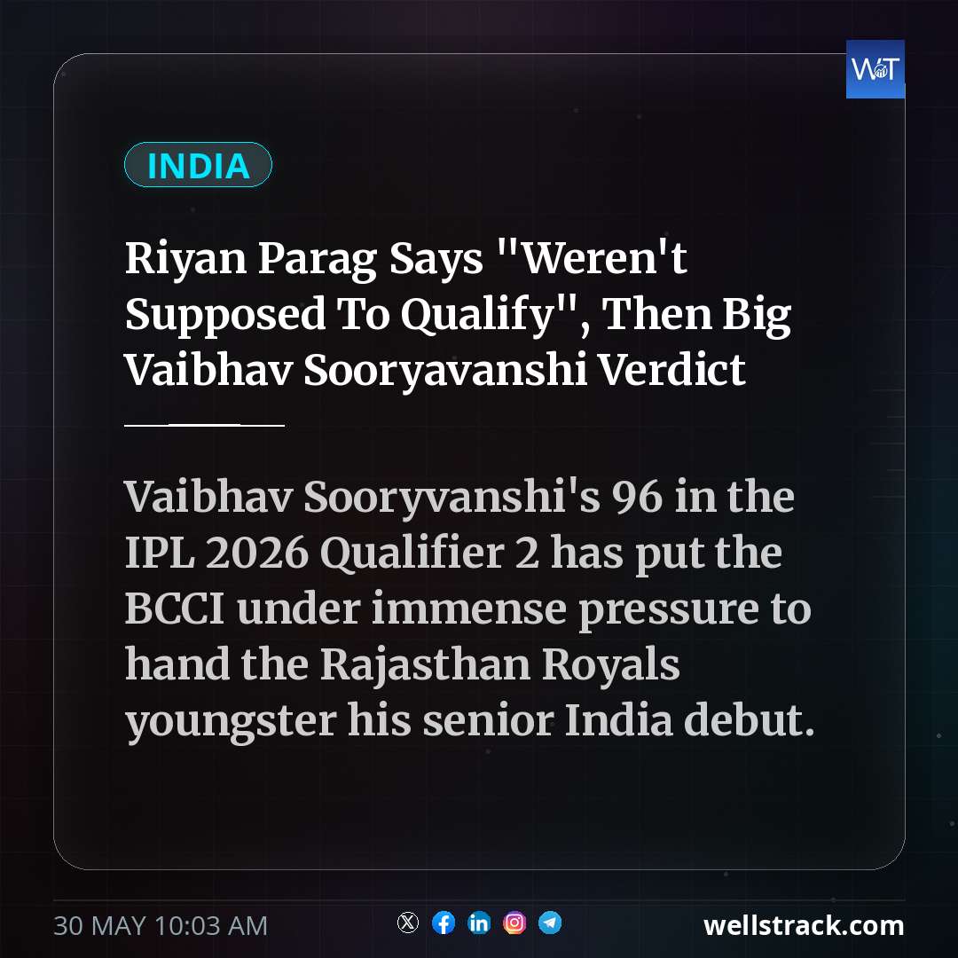 Riyan Parag Says "Weren't Supposed To Qualify", Then Big Vaibhav Sooryavanshi Verdict — WellsTrack